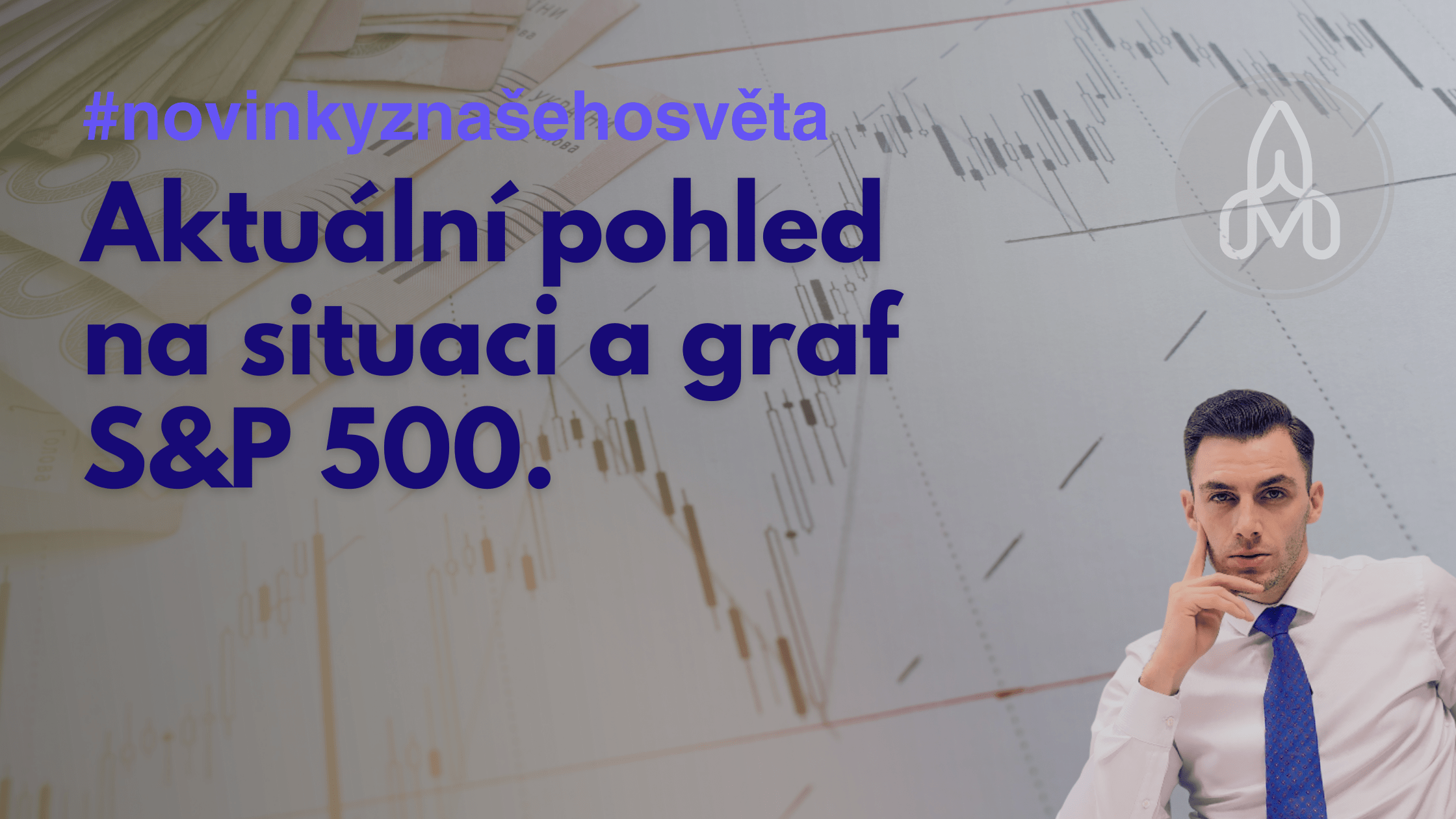 Current View on the Market Situation and the S&P 500 Chart