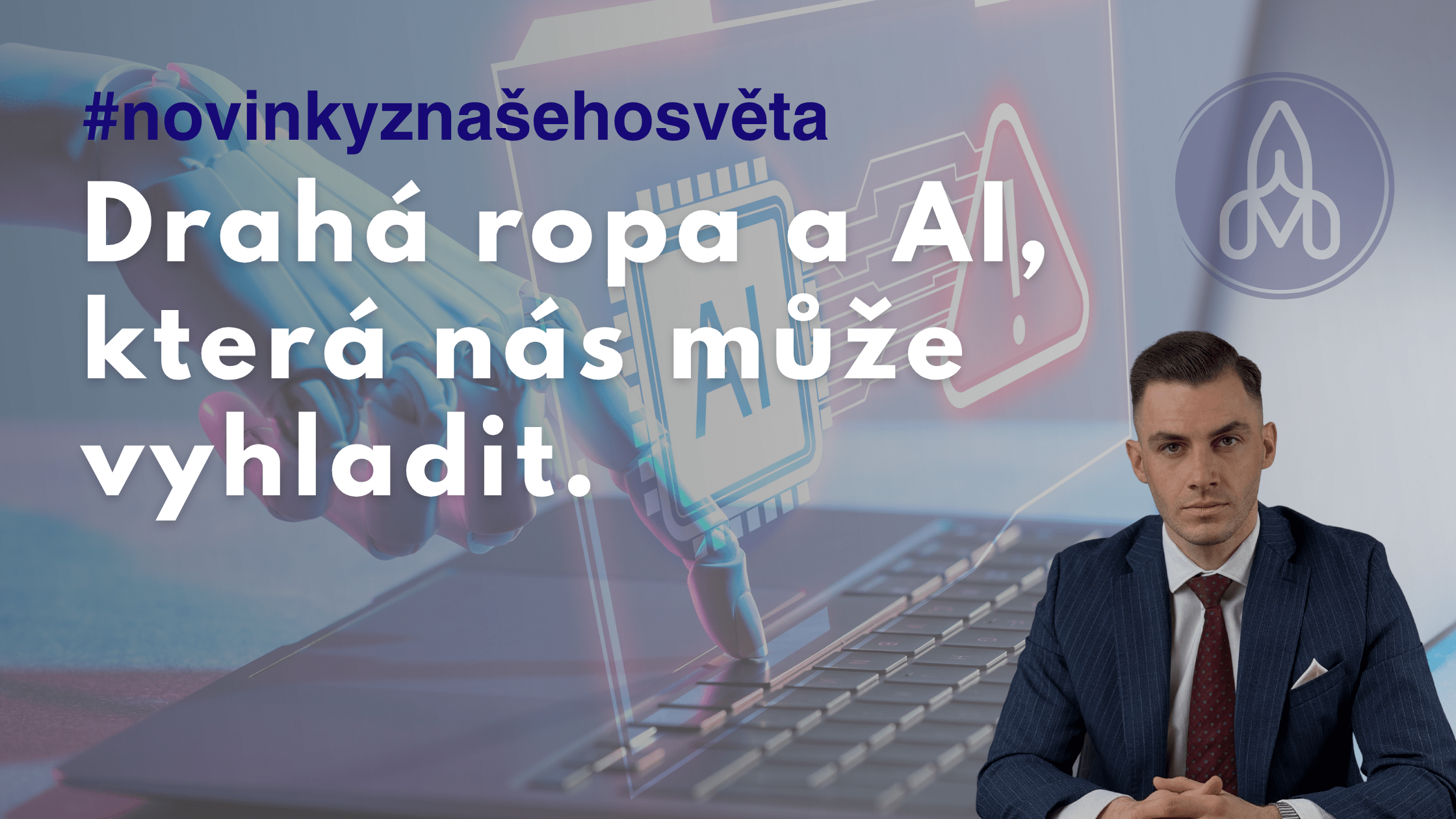 Drahá ropa a AI, která nás může vyhladit